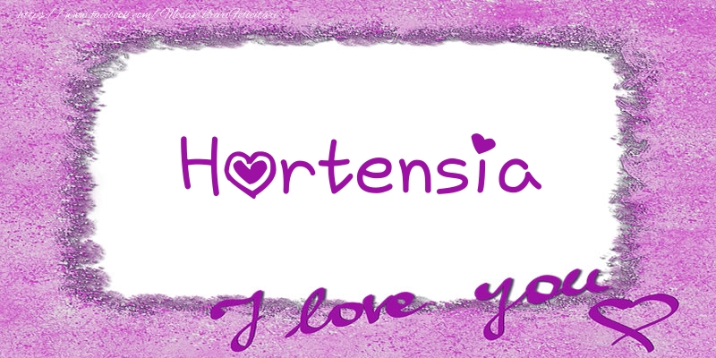 Felicitari de dragoste - Hortensia I love you!