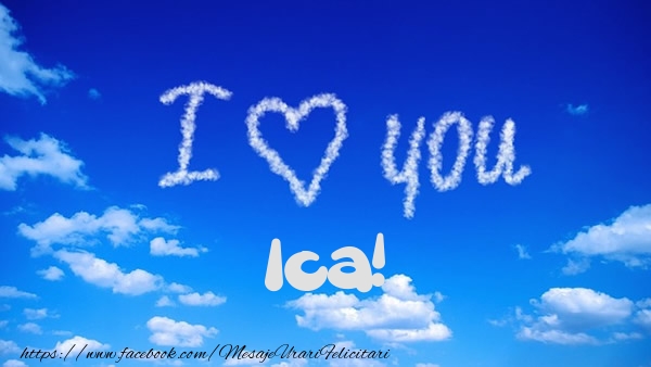 Felicitari de dragoste -  I Love You Ica!
