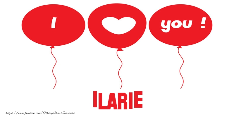Felicitari de dragoste -  I love you Ilarie!