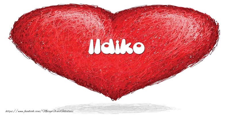 Felicitari de dragoste - Pentru Ildiko din inima