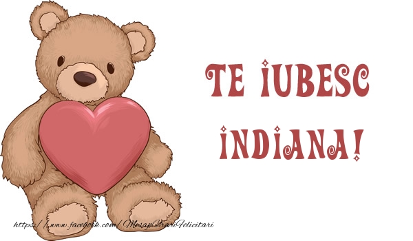 Felicitari de dragoste - Te iubesc Indiana!