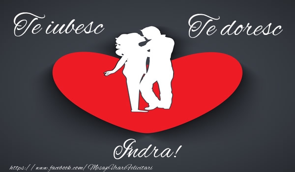 Felicitari de dragoste - ❤️❤️❤️ Inimioare | Te iubesc, Te doresc Indra!