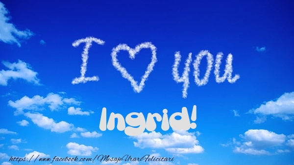 Felicitari de dragoste -  I Love You Ingrid!