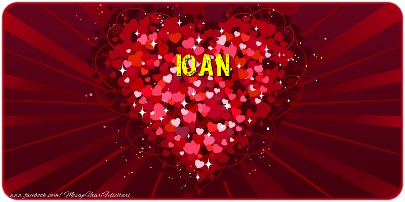 Felicitari de dragoste - ❤️❤️❤️ Inimioare | Ioan