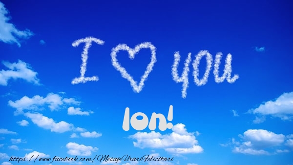 Felicitari de dragoste -  I Love You Ion!