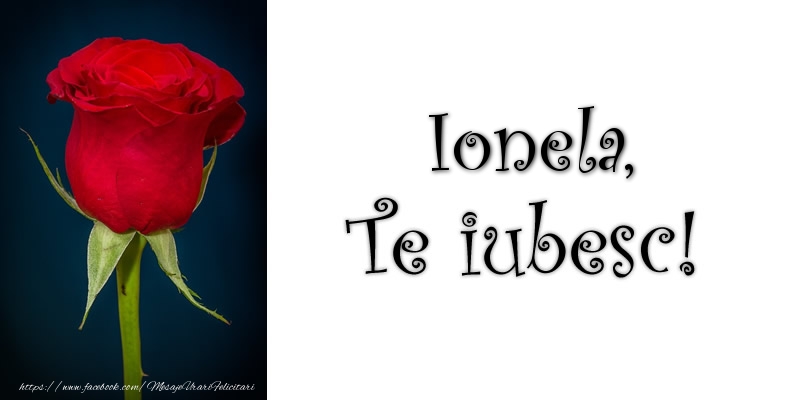 Felicitari de dragoste - Trandafiri | Ionela Te iubesc!