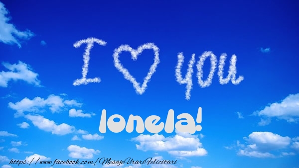 Felicitari de dragoste -  I Love You Ionela!