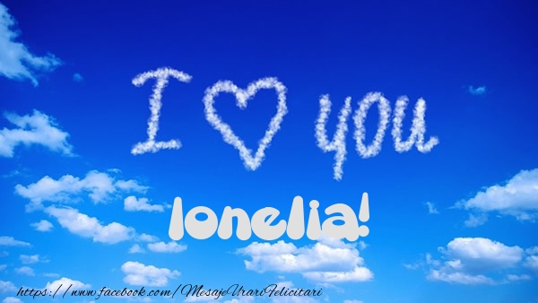 Felicitari de dragoste -  I Love You Ionelia!