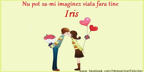 Felicitari de dragoste - Nu pot sa-mi imaginez viata fara tine Iris