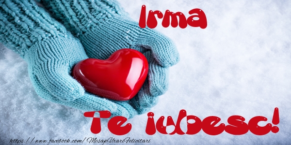 Felicitari de dragoste - ❤️❤️❤️ Inimioare | Irma Te iubesc!