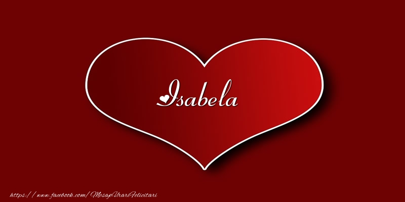 te iubesc isabela Love Isabela