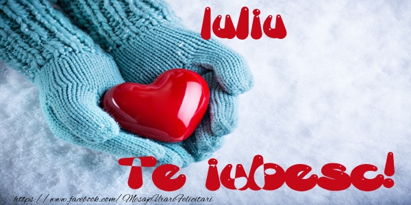 Felicitari de dragoste - ❤️❤️❤️ Inimioare | Iuliu Te iubesc!