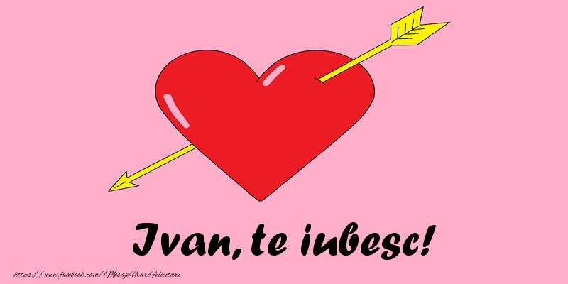 Felicitari de dragoste - ❤️❤️❤️ Inimioare | Ivan, te iubesc!