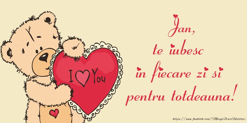 Felicitari de dragoste - Ursuleti | Jan, te iubesc in fiecare zi si pentru totdeauna!