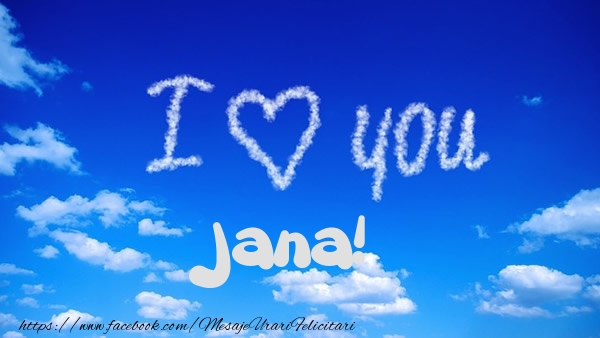 Felicitari de dragoste -  I Love You Jana!