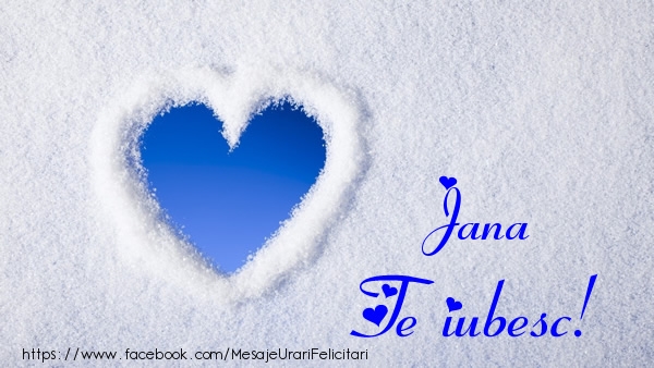 Felicitari de dragoste - Jana Te iubesc!