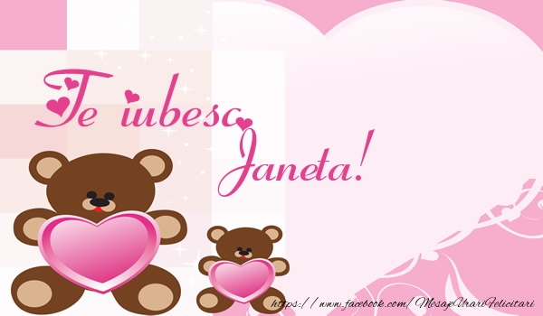 Felicitari de dragoste - Ursuleti | Te iubesc Janeta!