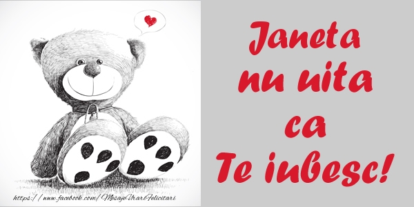 Felicitari de dragoste - Ursuleti | Janeta nu uita ca Te iubesc!