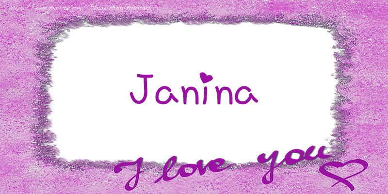 Felicitari de dragoste - Janina I love you!