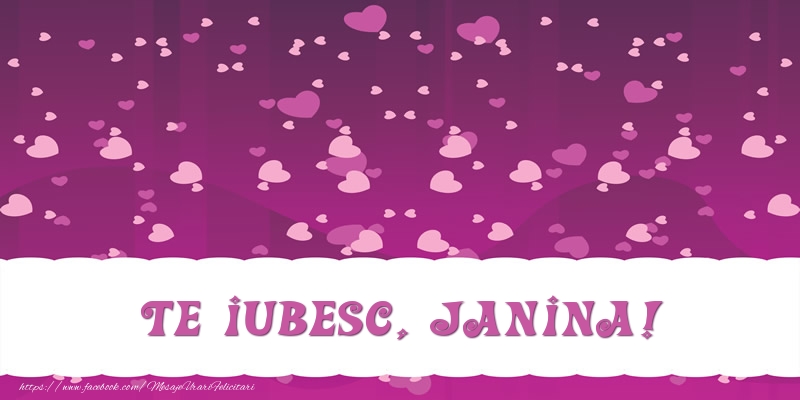 Felicitari de dragoste - Te iubesc, Janina!