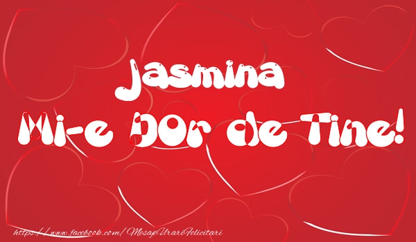 Felicitari de dragoste - Jasmina mi-e dor de tine!