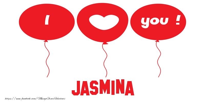 Felicitari de dragoste -  I love you Jasmina!