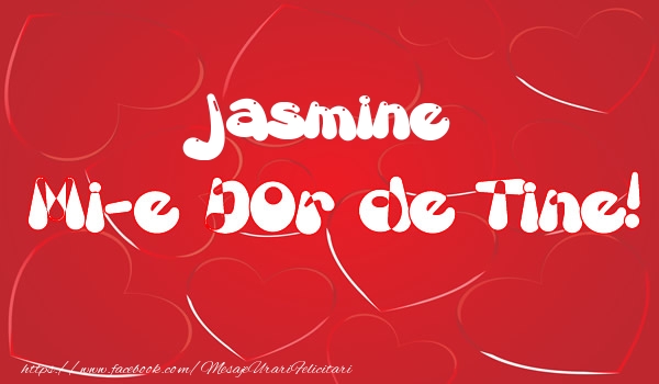 Felicitari de dragoste - ❤️❤️❤️ Inimioare | Jasmine mi-e dor de tine!