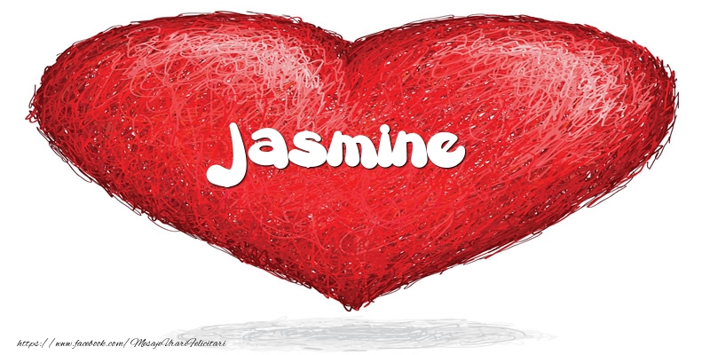 Felicitari de dragoste - Pentru Jasmine din inima