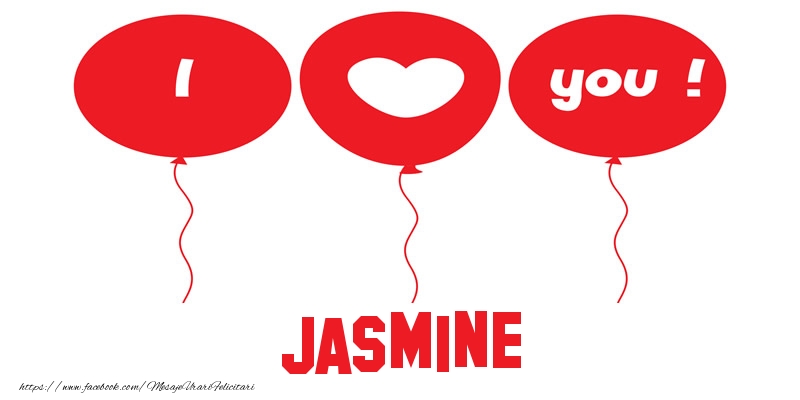 Felicitari de dragoste -  I love you Jasmine!