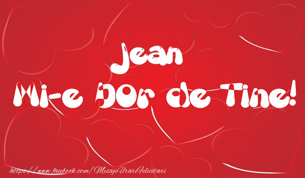 Felicitari de dragoste - ❤️❤️❤️ Inimioare | Jean mi-e dor de tine!