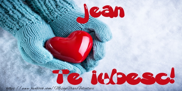Felicitari de dragoste - Jean Te iubesc!