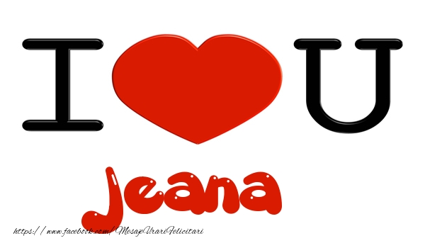 Felicitari de dragoste -  I love you Jeana