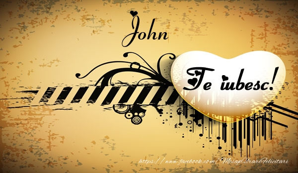Felicitari de dragoste - John Te iubesc