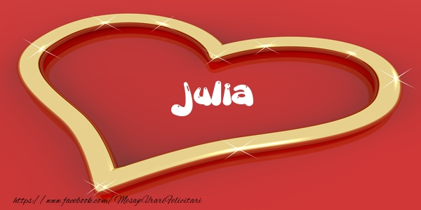 Felicitari de dragoste - Julia Iti dau inima mea