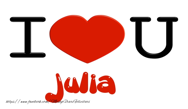 Felicitari de dragoste -  I love you Julia