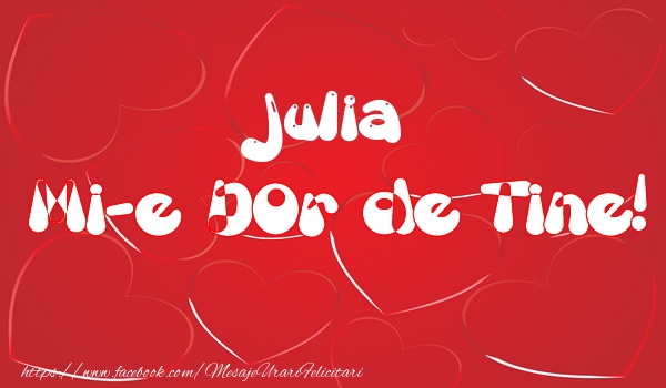 Felicitari de dragoste - Julia mi-e dor de tine!