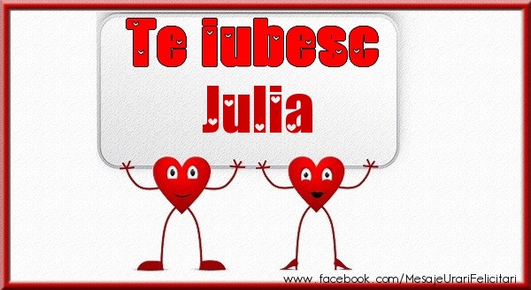 Felicitari de dragoste - Te iubesc Julia