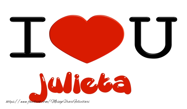 Felicitari de dragoste -  I love you Julieta