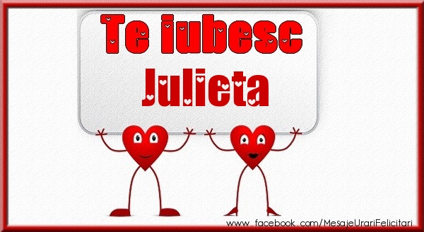 te iubesc julieta Te iubesc Julieta