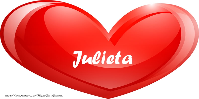 Felicitari de dragoste - Numele Julieta in inima