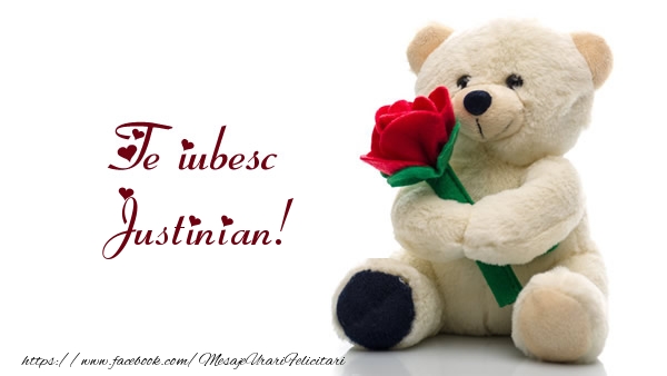 Felicitari de dragoste - Ursuleti | Te iubesc Justinian!