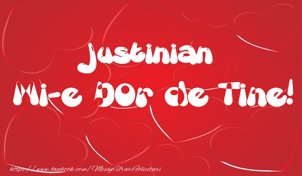 Felicitari de dragoste - Justinian mi-e dor de tine!
