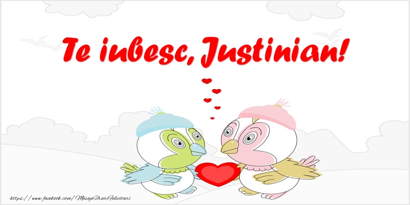 Felicitari de dragoste - Haioase | Te iubesc, Justinian!