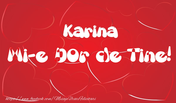 Felicitari de dragoste - ❤️❤️❤️ Inimioare | Karina mi-e dor de tine!