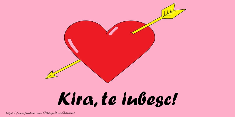 Felicitari de dragoste - Kira, te iubesc!