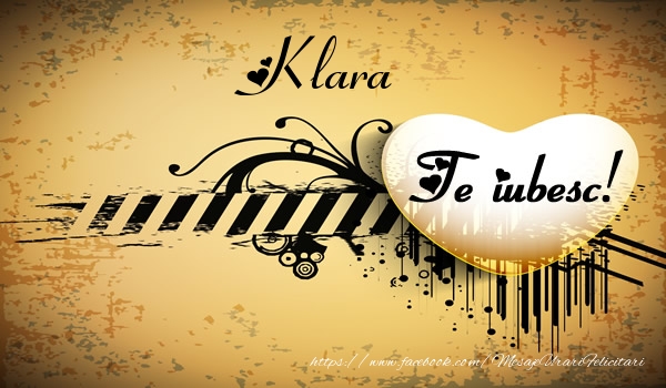Felicitari de dragoste - Klara Te iubesc