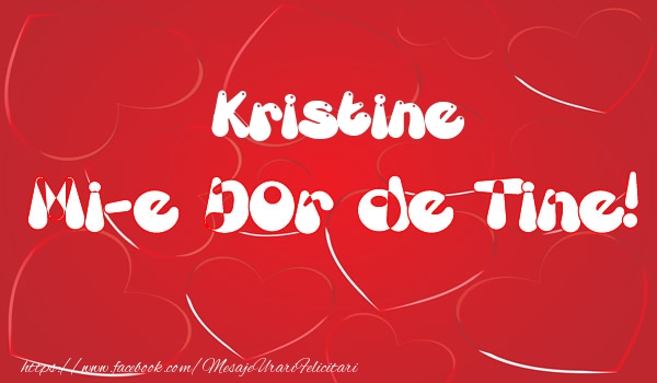 Felicitari de dragoste - Kristine mi-e dor de tine!