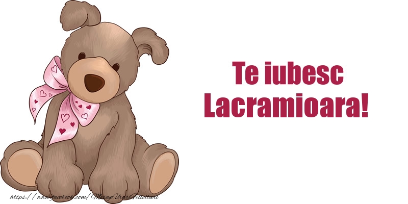 Felicitari de dragoste - Animație | Te iubesc Lacramioara!