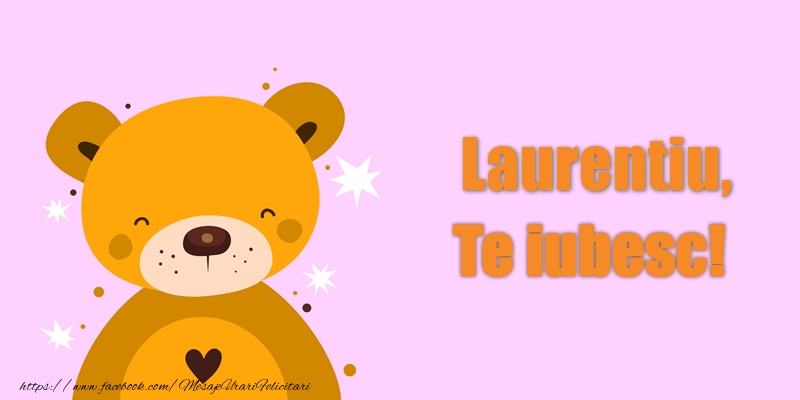 Felicitari de dragoste - Ursuleti | Laurentiu Te iubesc!
