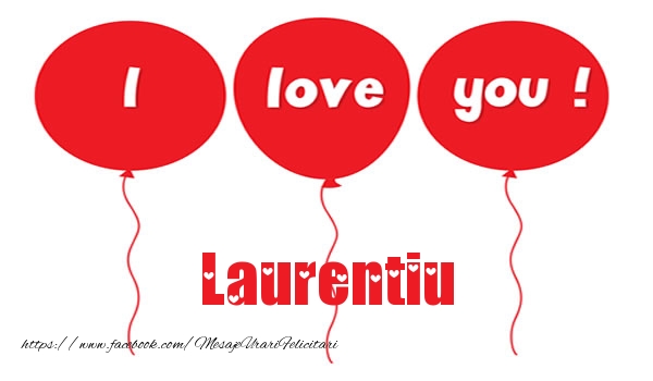 Felicitari de dragoste -  I love you Laurentiu